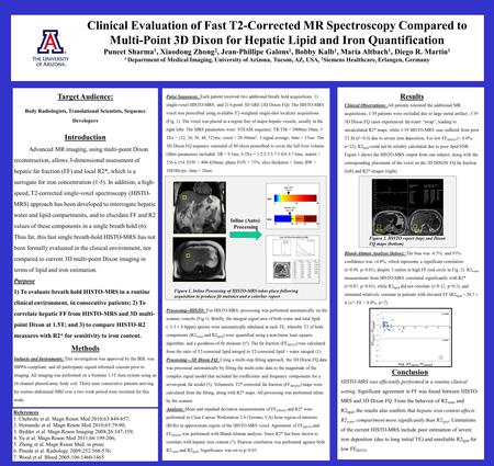 Clinical Evaluation of Fast T2-Corrected MR Spectroscopy Compared to Multi-Point 3D Dixon for Hepatic Lipid and Iron Quantification Puneet Sharma 1, Xiaodong.