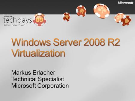 Markus Erlacher Technical Specialist Microsoft Corporation.