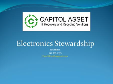 Electronics Stewardship Tim Hilton 240-696-2572