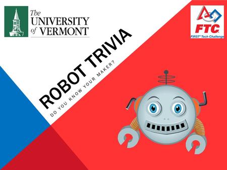 ROBOT TRIVIA DO YOU KNOW YOUR MAKER?. QUESTION 1 What was name of the movie starring Steve Guttenburg, Alley Sheedy, a slightly offensive Fisher Stevens.