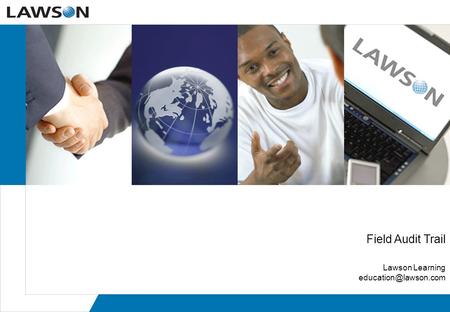 Field Audit Trail Lawson Learning education@lawson.com.