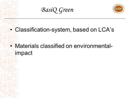 BasiQ Green Classification-system, based on LCA’s Materials classified on environmental- impact.