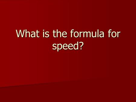 What is the formula for speed?. If Ms. Shelby runs 72 meters in 9 minutes, what is her speed in meters per minute?