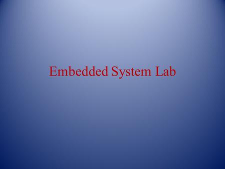 Embedded System Lab. What is an embedded systems? An embedded system is a computer system designed for specific control functions within a larger system,