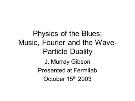 Physics of the Blues: Music, Fourier and the Wave-Particle Duality