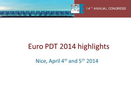 Euro PDT 2014 highlights Nice, April 4th and 5th 2014.