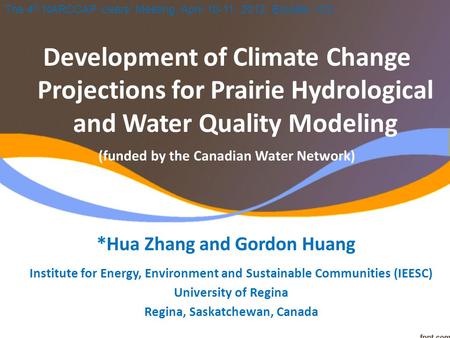 Institute for Energy, Environment and Sustainable Communities (IEESC) University of Regina Regina, Saskatchewan, Canada Development of Climate Change Projections.