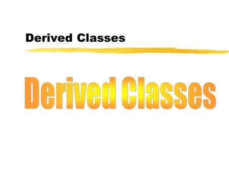 Derived Classes. C++ 2 Outline  Definition  Virtual functions  Virtual base classes  Abstract classes. Pure virtual functions.