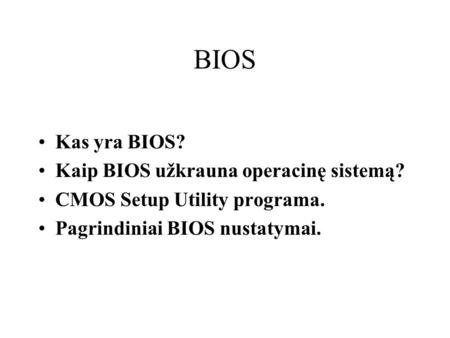 BIOS Kas yra BIOS? Kaip BIOS užkrauna operacinę sistemą?