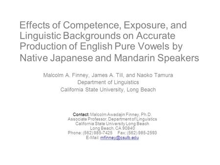 Effects of Competence, Exposure, and Linguistic Backgrounds on Accurate Production of English Pure Vowels by Native Japanese and Mandarin Speakers Malcolm.