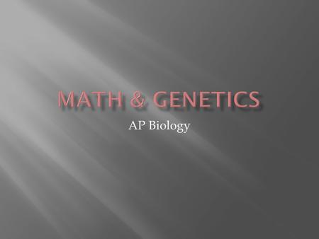 AP Biology.  Segregation of the alleles into gametes is like a coin toss (heads or tails = equal probability)  Rule of Multiplication  Probability.