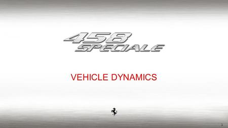 1 VEHICLE DYNAMICS. 2  Increase “track driving” vehicle performance:  Lap time  Stopping distance  Standing start acceleration  Increase “road driving”