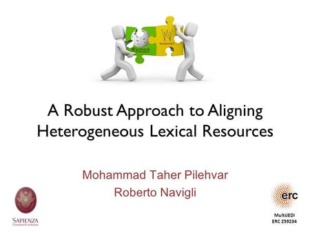 A Robust Approach to Aligning Heterogeneous Lexical Resources Mohammad Taher Pilehvar Roberto Navigli MultiJEDI ERC 259234.