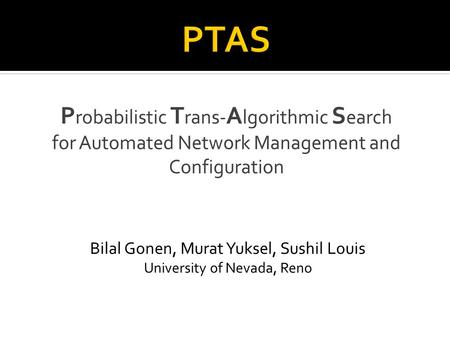 Bilal Gonen, Murat Yuksel, Sushil Louis University of Nevada, Reno.