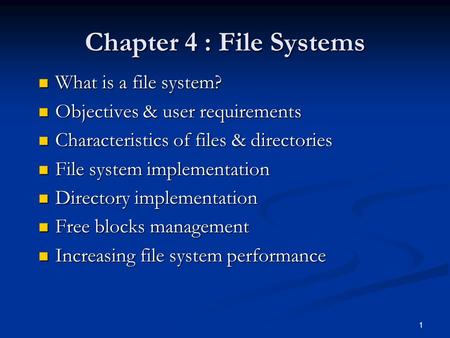 Chapter 4 : File Systems What is a file system?