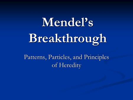 Mendel’s Breakthrough