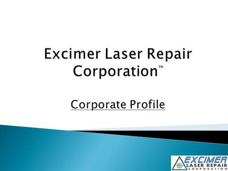 Excimer Laser Repair Corporation™ Corporate Profile