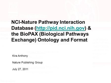 NCI-Nature Pathway Interaction Database (http://pid.nci.nih.gov) & the BioPAX (Biological Pathways Exchange) Ontology and Formathttp://pid.nci.nih.gov.