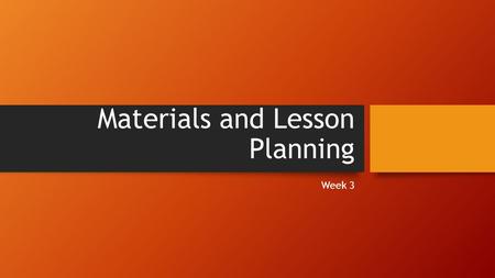 Materials and Lesson Planning