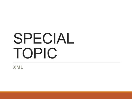 SPECIAL TOPIC XML. Introducing XML XML (eXtensible Markup Language) ◦A language used to create structured documents XML vs HTML ◦XML is designed to transport.