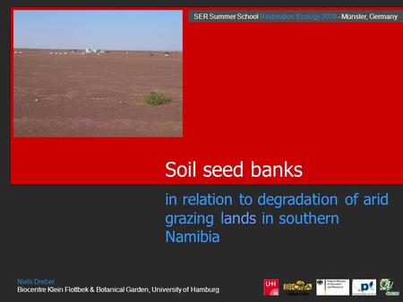 Soil seed banks in relation to degradation of arid grazing lands in southern Namibia Niels Dreber Biocentre Klein Flottbek & Botanical Garden, University.