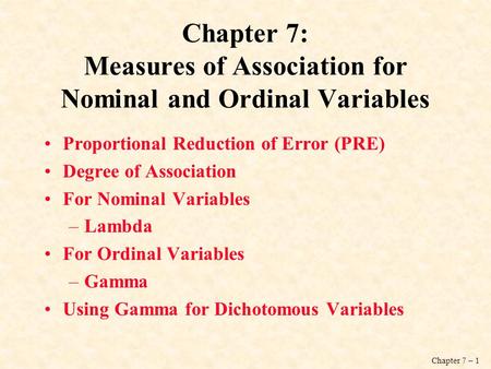 Chapter 7: Measures of Association for Nominal and Ordinal Variables