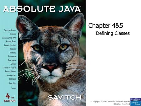 Chapter 4&5 Defining Classes Copyright © 2010 Pearson Addison-Wesley. All rights reserved.