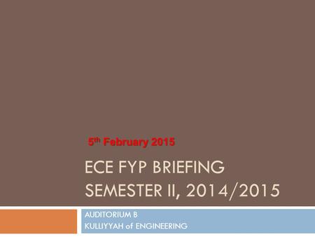 ECE FYP BRIEFING SEMESTER ii, 2014/2015