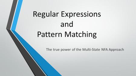 The true power of the Multi-State NFA Approach Regular Expressions and Pattern Matching.