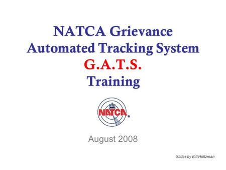 NATCA Grievance Automated Tracking System G.A.T.S. Training