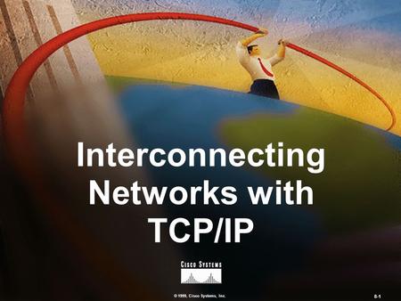 Interconnecting Networks with TCP/IP