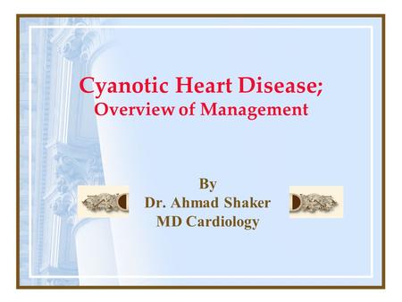 Cyanotic Heart Disease; Overview of Management