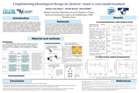 Complementing phonological therapy for dyslexia: visual vs cross-modal treatment Barbara Joly-Pottuz 1,2, Mireille Besson 2, Michel Habib 1,2 1 Pediatric.