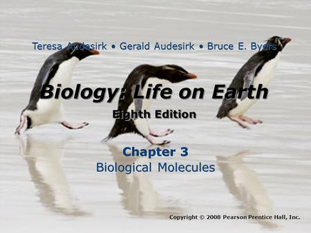 Biology: Life on Earth Eighth Edition Biology: Life on Earth Eighth Edition Chapter 3 Biological Molecules Chapter 3 Biological Molecules Copyright © 2008.