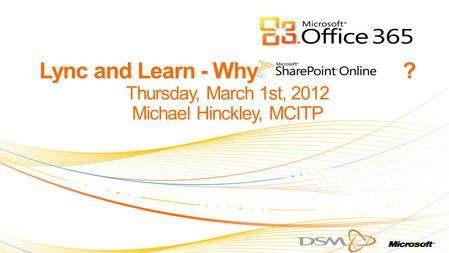 Michael Hinckley Program Manager, DSM   LinkedIn: