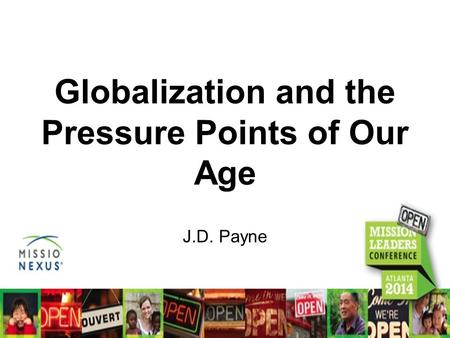 Globalization and the Pressure Points of Our Age J.D. Payne.