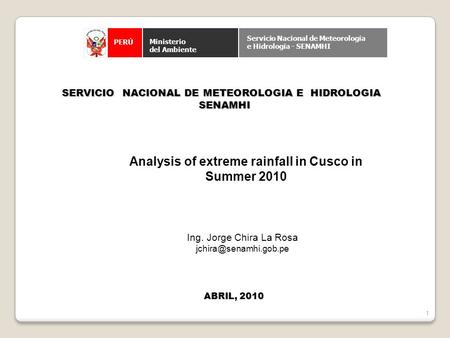 SERVICIO NACIONAL DE METEOROLOGIA E HIDROLOGIA SENAMHI SENAMHI ABRIL, 2010 PERÚ Ministerio del Ambiente Servicio Nacional de Meteorología e Hidrología.