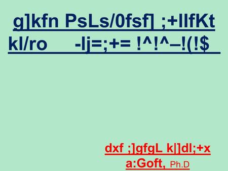 G]kfn PsLs/0fsf] ;+lIfKt kl/ro -lj=;+= !^!^–!(!$_ dxf ;]gfgL k|]dl;+x a:Goft, Ph.D.