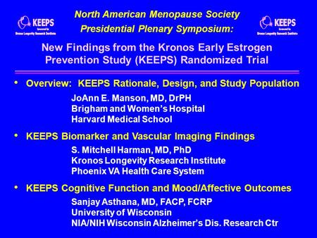 North American Menopause Society Presidential Plenary Symposium: New Findings from the Kronos Early Estrogen Prevention Study (KEEPS) Randomized Trial.