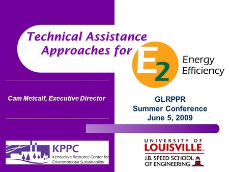 Cam Metcalf, Executive Director GLRPPR Summer Conference June 5, 2009 Technical Assistance Approaches for.