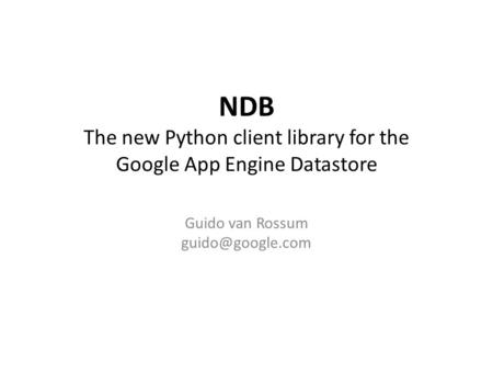 NDB The new Python client library for the Google App Engine Datastore