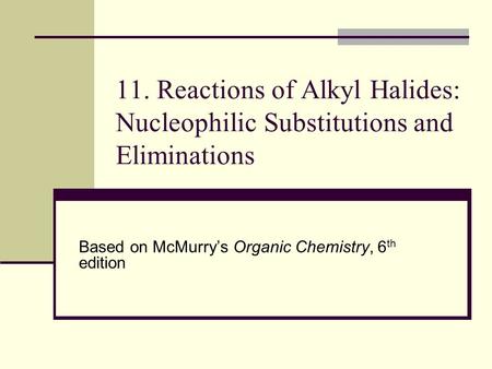 Based on McMurry’s Organic Chemistry, 6th edition