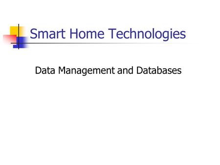 Smart Home Technologies Data Management and Databases.