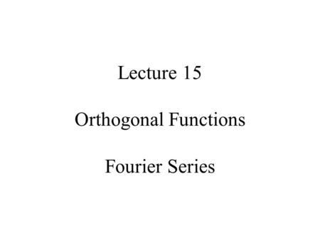 Lecture 15 Orthogonal Functions Fourier Series. LGA mean daily temperature time series is there a global warming signal?