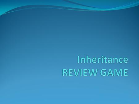 Inheritance REVIEW GAME