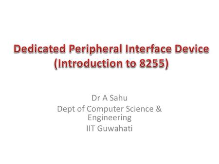 Dr A Sahu Dept of Computer Science & Engineering IIT Guwahati.