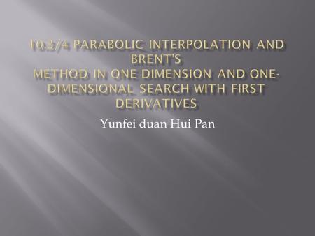 Yunfei duan Hui Pan.  A parabola through three points f(a) f(b) f(c)  for the derivation of this formula is from  denominator should not be zero.