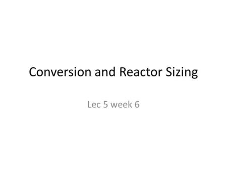 Conversion and Reactor Sizing