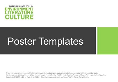 Poster Templates These instructions have been modified; the original version has been generously provided by Prof. Jeanne Cortiel, Universität Bayreuth.