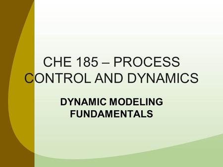 CHE 185 – PROCESS CONTROL AND DYNAMICS